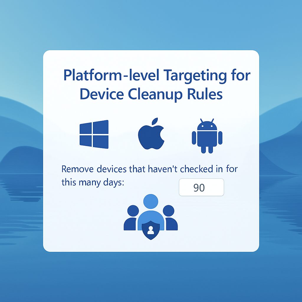🔧Platform-level Targeting for Device Cleanup Rules