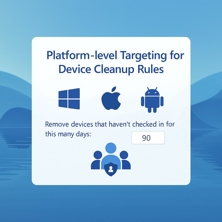 🔧Platform-level Targeting for Device Cleanup Rules
